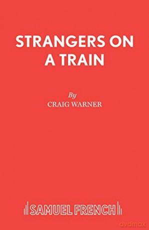 Strangers on a Train (French's Acting Edition S.) - Craig Warner [KSIĄŻKA]