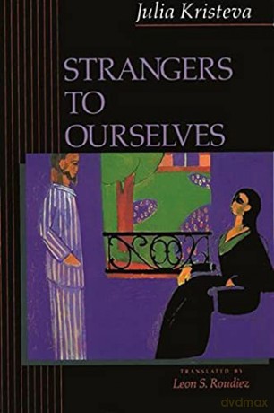 Strangers to Ourselves (European Perspectives: A Series in Social Thought and Cultural Criticism) - Julia Kristeva [KSIĄŻKA]