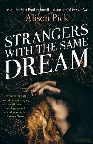 Strangers with the Same Dream: From the Man Booker Longlisted author of Far to Go - Alison Pick [KSIĄŻKA]
