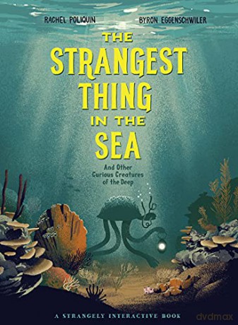 Strangest Thing In The Sea, The: And Other Curious Creatures of the Deep - Byron Eggenschwiler [KSIĄŻKA]