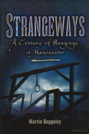 Strangeways: A Century of Hangings in Manchester - Martin Baggoley [KSIĄŻKA]