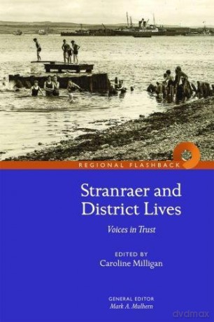 Stranraer and District Lives: Voices in Trust (Flashbacks) - Caroline Milligan [KSIĄŻKA]