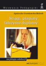 Ściągi, plagiaty, fałszywe dyplomy. Studium z socjopatologii edukacji - Agnieszka Gromkowska-Melosik [KSIĄŻKA]