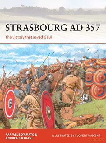 Strasbourg AD 357: The victory that saved Gaul: 336 (Campaign) - Raffaele D'Amato [KSIĄŻKA]