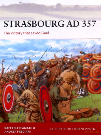 Strasbourg AD 357: The victory that saved Gaul: 336 (Campaign) - Raffaele D'Amato [KSIĄŻKA]