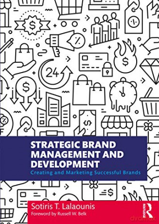 Strategic Brand Management and Development: Creating and Marketing Successful Brands - Sotiris T. Lalaounis [KSIĄŻKA]