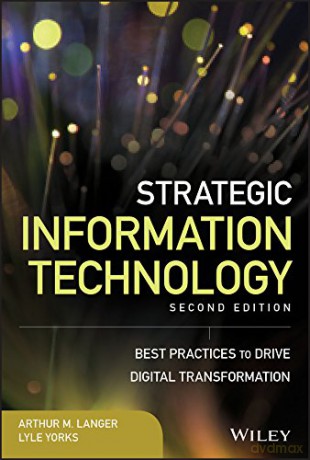 Strategic Information Technology: Best Practices to Drive Digital Transformation (Wiley CIO) - Arthur M. Langer [KSIĄŻKA]