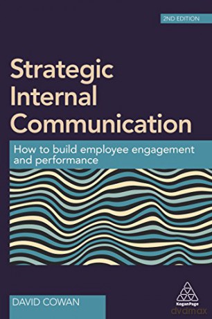 Strategic Internal Communication: How to Build Employee Engagement and Performance - David Cowan [KSIĄŻKA]