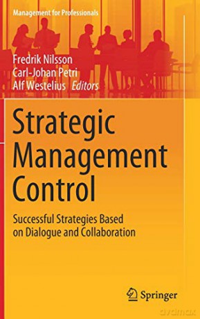 Strategic Management Control: Successful Strategies Based on Dialogue and Collaboration (Management for Professionals) - Fredrik Nilsson [KSIĄŻKA]