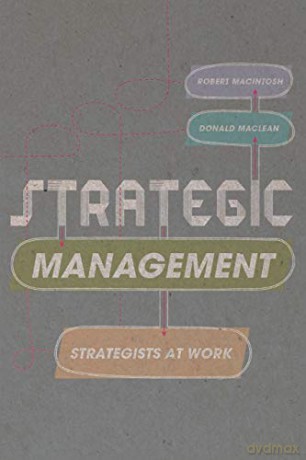 Strategic Management: Strategists at Work - Robert MacIntosh [KSIĄŻKA]