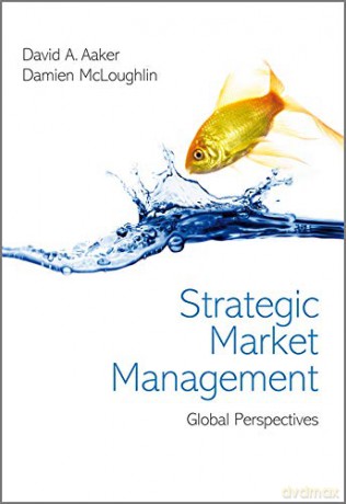 Strategic Market Management: Global Perspectives - Damien McLoughlin [KSIĄŻKA]