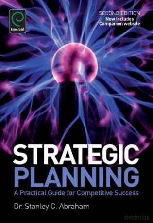 Strategic Planning: A Practical Guide for Competitive Success - Stanley Charles Abraham [KSIĄŻKA]