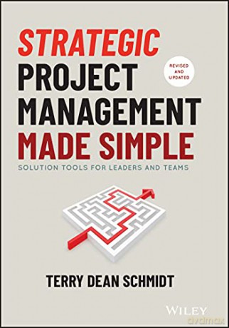 Strategic Project Management Made Simple: Solution Tools for Leaders and Teams - Terry Schmidt [KSIĄŻKA]