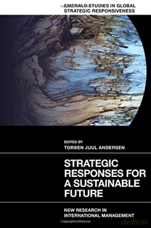 Strategic Responses for a Sustainable Future: New Research in International Management (Emerald Studies in Global Strategic Responsiveness) - Torben Juul Andersen [KSIĄŻKA]