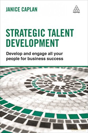 Strategic Talent Development: Develop and Engage All Your People for Business Success - Caplan [KSIĄŻKA]