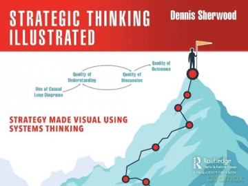 Strategic Thinking Illustrated: Strategy Made Visual Using Systems Thinking - Dennis Sherwood [KSIĄŻKA]