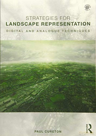 Strategies for Landscape Representation: Digital and Analogue Techniques - Paul Cureton [KSIĄŻKA]