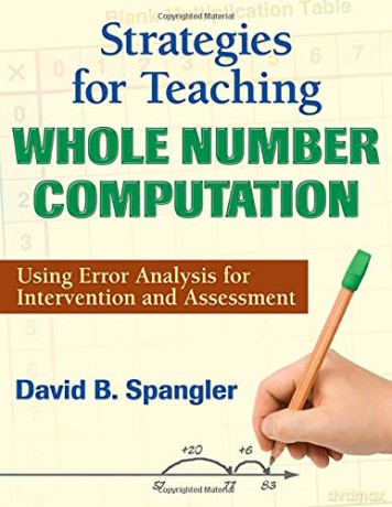 Strategies for Teaching Whole Number Computation: Using Error Analysis for Intervention and Assessment - David B. Spangler [KSIĄŻKA]