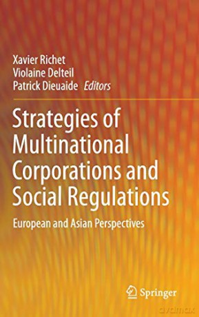 Strategies of Multinational Corporations and Social Regulations: European and Asian Perspectives - Xavier Richet [KSIĄŻKA]