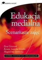 Edukacja medialna. Scenariusze zajęć - Ewa Grzesiak, Renata Janicka-Szyszko [KSIĄŻKA]