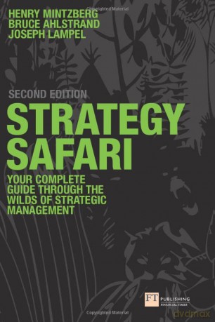 Strategy Safari: The complete guide through the wilds of strategic management (2nd Edition) - Henry Mintzberg [KSIĄŻKA]