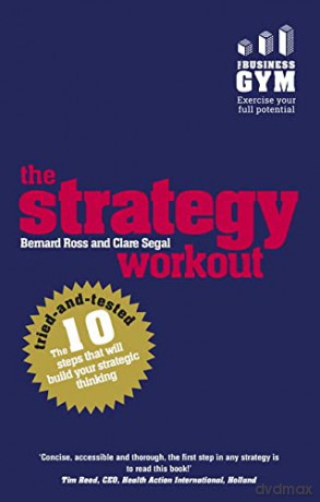 Strategy Workout, The: The 10 tried-and-tested steps that will build your strategic thinking skills - Bernard Ross [KSIĄŻKA]
