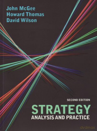 Strategy: Analysis and Practice: Analysis and Practice (UK Higher Education Business Accounting) - John McGee [KSIĄŻKA]