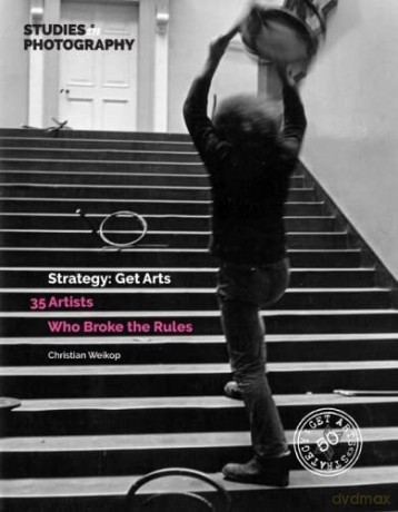 Strategy: Get Arts: 35 Artists Who Broke the Rules (Studies in Photography): 1 - Christian Weikop [KSIĄŻKA]