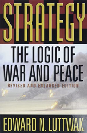Strategy: The Logic of War and Peace: The Logic of War and Peace, Revised and Enlarged Edition - En Luttwak [KSIĄŻKA]