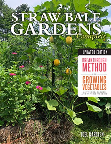 Straw Bale Gardens Complete, Updated Edition: Breakthrough Method for Growing Vegetables Anywhere, Earlier and with No Weeding - Joel Karsten [KSIĄŻKA]