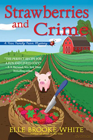 Strawberries and Crime: A Finn Family Farm Mystery: 2 - Elle Brook White [KSIĄŻKA]