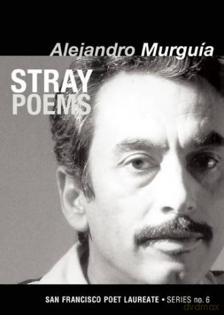 Stray Poems: San Francisco Poet Laureate Series No. 6 (San Francisco Poet Laureate Series, 6) - Alejandro Murguía [KSIĄŻKA]