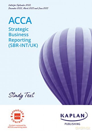 STRAYEGIC BUSINESS REPORTING (SBR) - STUDY TEXT - Kaplan [KSIĄŻKA]