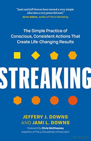 Streaking: The Simple Practice of Conscious, Consistent Actions That Create Life-Changing Results - Jami L. Downs [KSIĄŻKA]