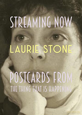 Streaming Now: Postcards from the Thing That Is Happening - Laurie Stone [KSIĄŻKA]