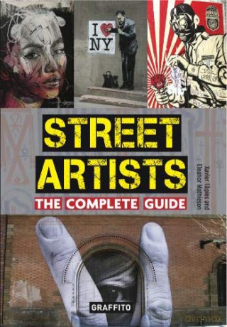 Street Artists The Complete Guide - Xavier Tapies [KSIĄŻKA]