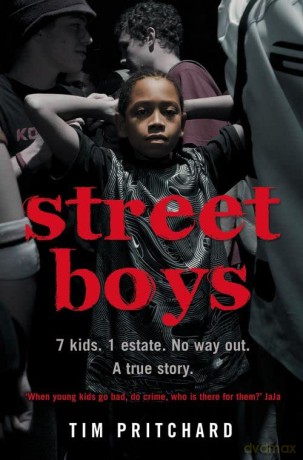 Street Boys: 7 Kids. 1 Estate. No Way Out. A True Story. - Tim Pritchard [KSIĄŻKA]