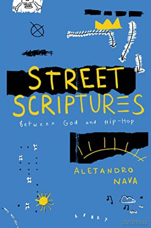 Street Scriptures: Between God and Hip-Hop - Alejandro Nava [KSIĄŻKA]