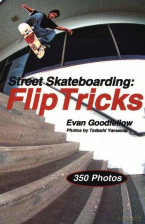 Street Skateboarding: Flip Tricks - Evan Goodfellow [KSIĄŻKA]
