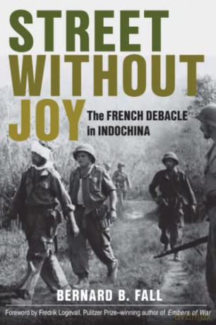 Street Without Joy: The French Debacle in Indochina (Stackpole Military History) - Bernard Fall [KSIĄŻKA]