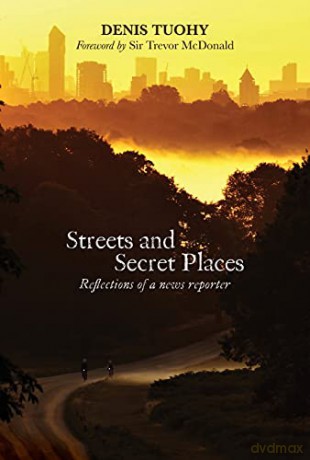 Streets and Secret Places: Reflections of a News Reporter - Denis Tuohy [KSIĄŻKA]