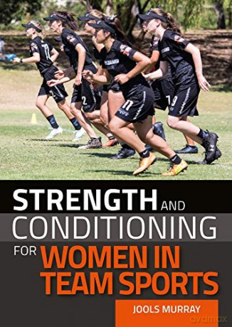 Strength and Conditioning for Women in Team Sports - Jools Murray [KSIĄŻKA]