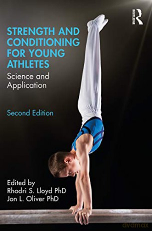 Strength and Conditioning for Young Athletes: Science and Application - Rhodri S Lloyd [KSIĄŻKA]