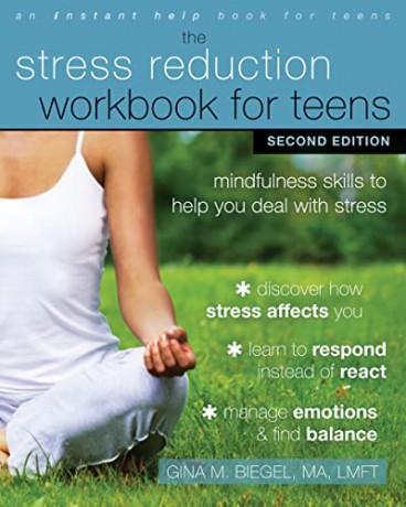 Stress Reduction Workbook for Teens, 2nd Edition: Mindfulness Skills to Help You Deal with Stress (An Instant Help Book for Teens) - Gina M. Biegel [KSIĄŻKA]