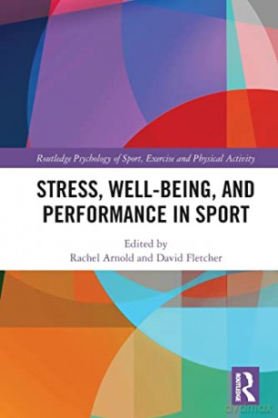 Stress, Well-Being, and Performance in Sport (Routledge Psychology of Sport, Exercise and Physical Activity) - Rachel Arnold [KSIĄŻKA]