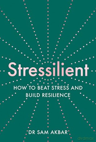 Stressilient: How to Beat Stress and Build Resilience - Dr Sam Akbar [KSIĄŻKA]