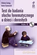 Test do badania słuchu fonematycznego u dzieci i dorosłych (druk cyfrowy) - Elżbieta Szeląg, Aneta Szymaszek [KSIĄŻKA]