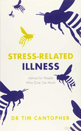 Stress-related Illness: Advice for People Who Give Too Much - Tim Cantopher [KSIĄŻKA]