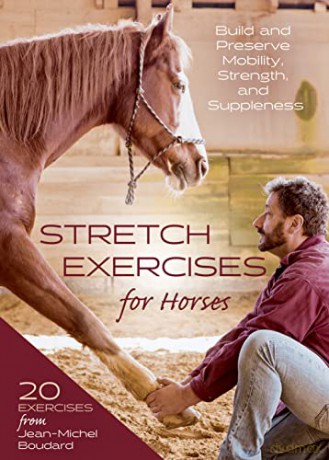 Stretch Exercises for Horses: Build and Preserve Mobility, Strength, and Suppleness - Jean-Michel Boudard [KSIĄŻKA]
