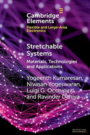 Stretchable Systems: Materials, Technologies and Applications (Elements in Flexible and Large-Area Electronics) - Yogeenth Kumaresan [KSIĄŻKA]
